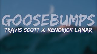Travis Scott &amp; Kendrick Lamar - goosebumps (Explicit) (Lyrics) - Full Audio, 4k Video