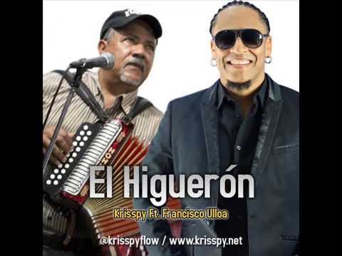 Krisspy Feat Francisco Ulloa - El Higuerón 2014