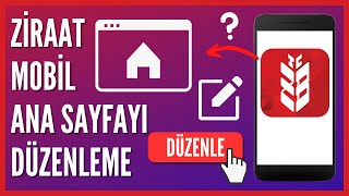 Ziraat Mobil'de Ana Sayfa Nasıl Düzenlenir?
