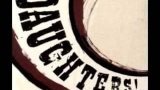 Daughters - Damn Those Blood Suckers And Their Good Qualities