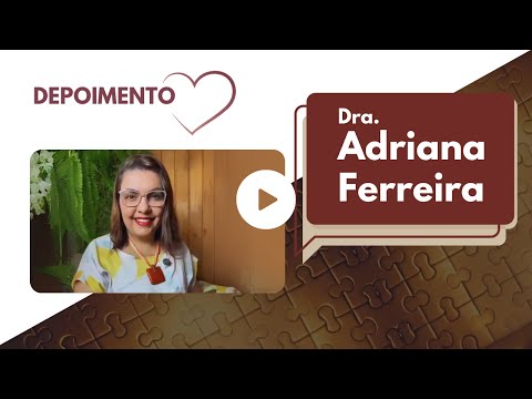 Depoimento Dra. Adriana Ferreira