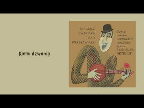 Stanisław Grzesiuk - Komu dzwonią [Official Audio]