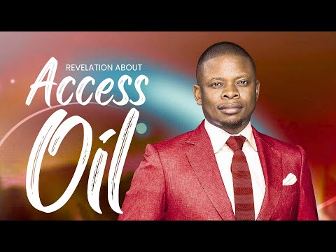REVELATION ABOUT THE ACCESS OIL | PROPHET SHEPHERD BUSHIRI