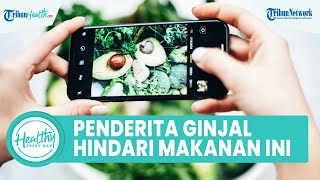 Makanan yang Perlu Dihindari Bagi Penderita Penyakit Ginjal, Satu di Antaranya Alpukat