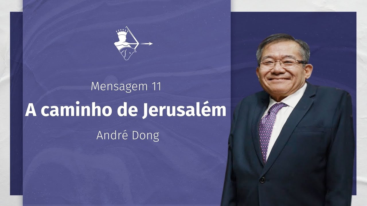 [ AO VIVO ] M. 11 - A caminho de Jerusalém | André Dong