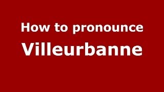 How to pronounce Villeurbanne