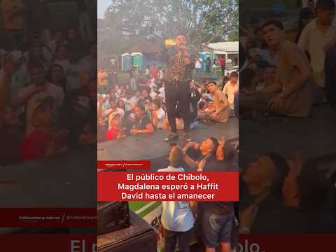 El público de Chibolo, Magdalena esperó a Haffit David hasta el amanecer