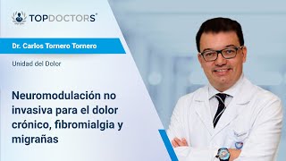 ¿Para qué sirve la neuromodulación no invasiva - Dr. Carlos Tornero | Top Doctors