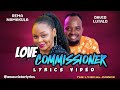 LOVE COMMISSIONER LYRICS VIDEO REMA NAMAKULA FT DAVID LUTALO LYRICS