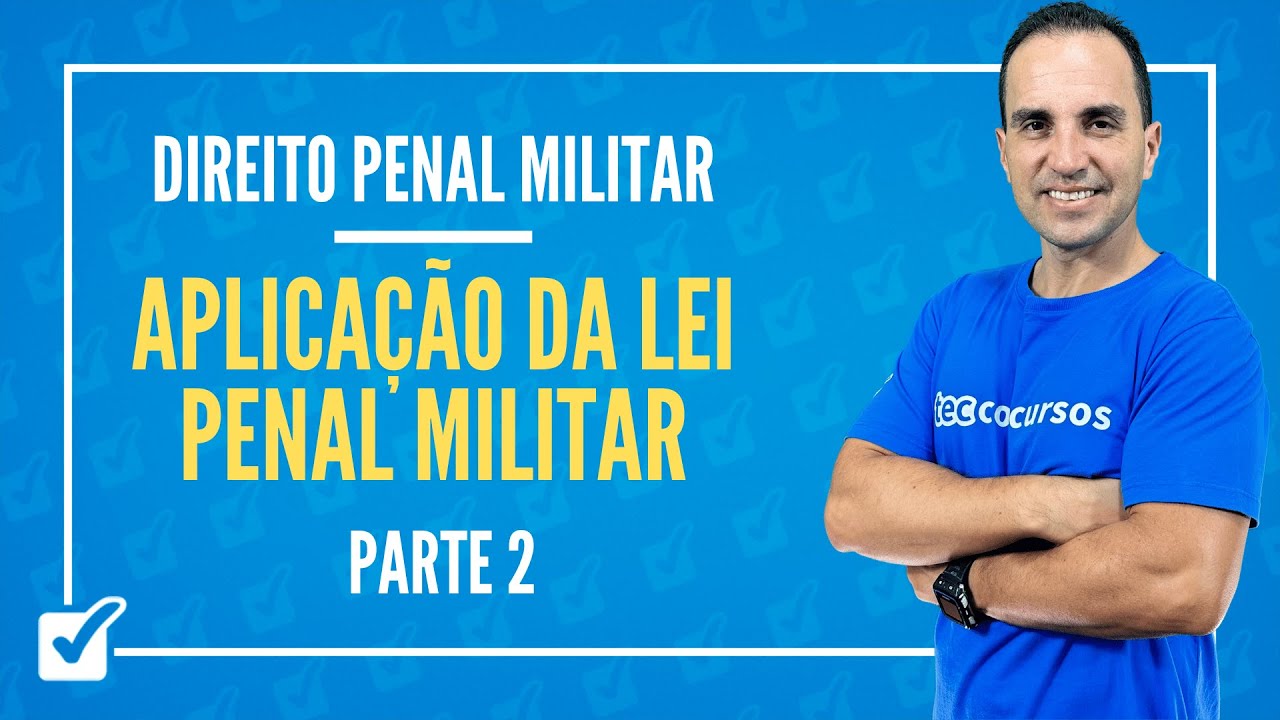 01.01. Aula de Aplicação da Lei Penal Militar (Direito Penal Militar) Parte 2 - Prof. Maicol Coelho