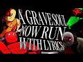 A GRAVE SOULD NOW RUN WITH LYRICS MADE BY SPOOGYNOVA