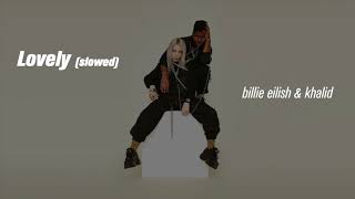 billie eilish & khalid - lovely (slowed)
