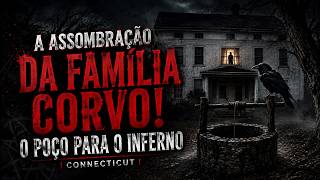 A Assombração da Família Corvo - O Poço Para o Inferno.