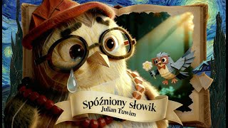 Płacze Pani Słowikowa 🐤😭 | "Spóźniony słowik" Juliana Tuwima
