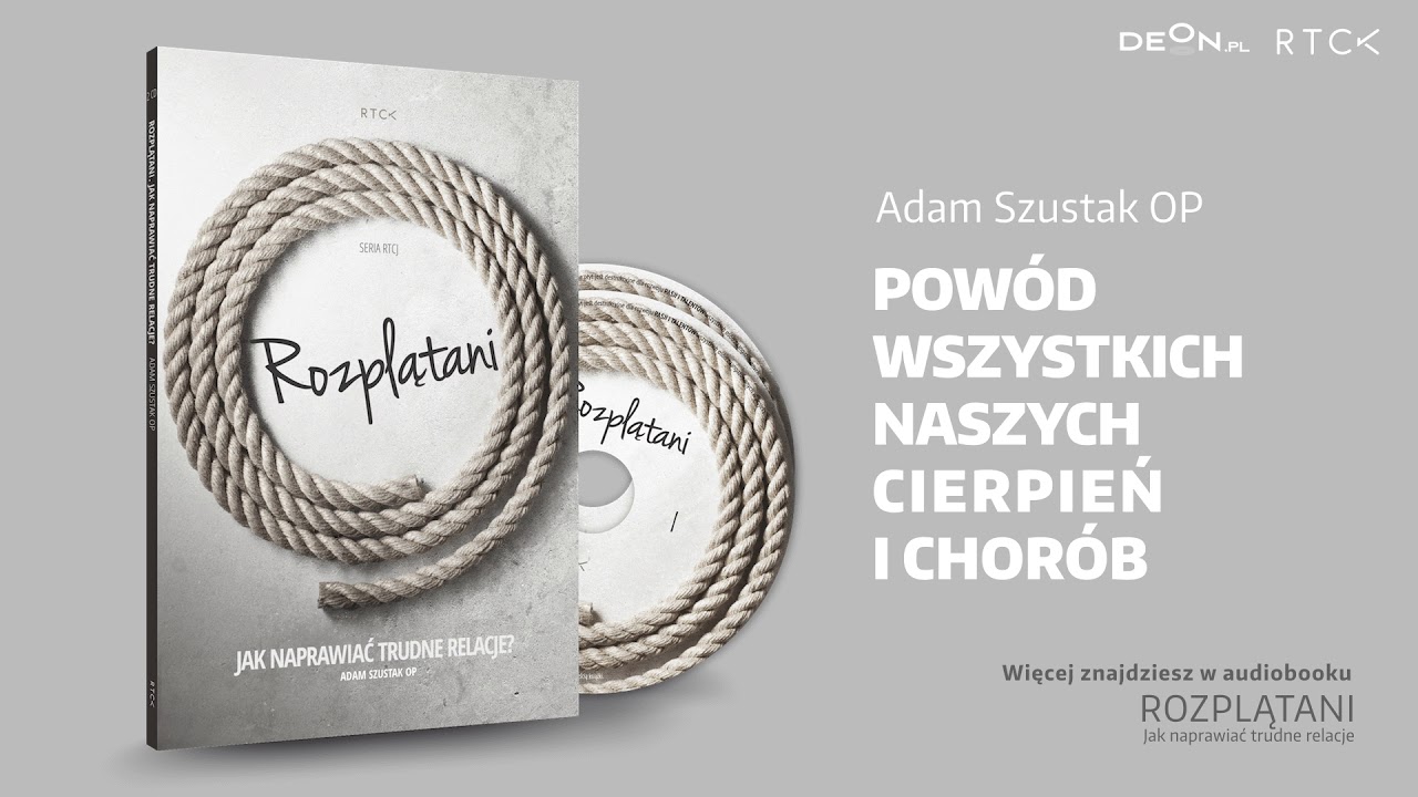 Adam Szustak: powód wszystkich naszych cierpień i chorób
