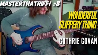 Wonderful Slippery Thing by Guthrie Govan - Guitar Lesson w/TAB - MasterThatRiff 8!