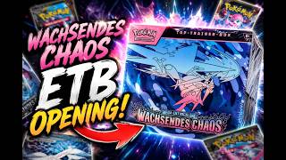 ETB Box Openenig WAchsendes Chaos