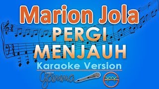 Marion Jola - Pergi Menjauh (Karaoke Lirik Tanpa Vokal) by GMusic