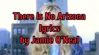 There is No Arizona (lyrics) by Jamie O'Neal