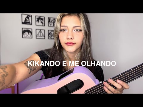 Kikando e me olhando - Bia Marques (cover)