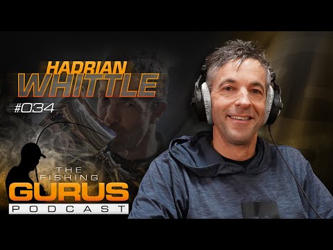 The Fishing Gurus Podcast #034 - Hadrian Whittle