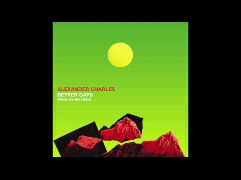 Alexander Charles - "Better Days" OFFICIAL VERSION