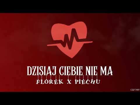 florek x piechu - dzisiaj Ciebie nie ma