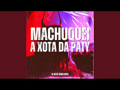 Machuquei a Xota da Paty