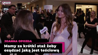 Joanna Opozda o Małgorzacie Ostrowskiej-Królikowskiej: Nie wiem jeszcze, jaką jest teściową.