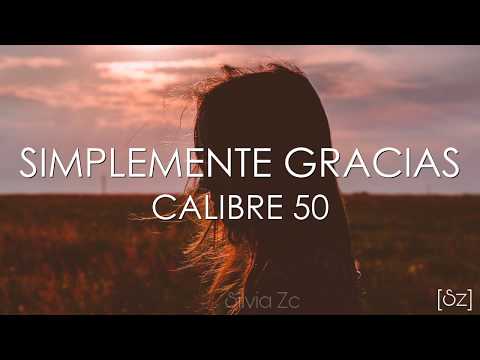 Calibre 50 - Simplemente Gracias (Letra)