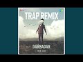 Darbadar - Trap Remix