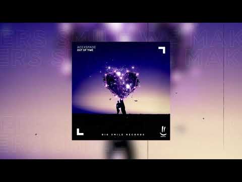 AceXSpade - Out Of Time [Big Smile Records] | PROGRESSIVE HOUSE |