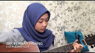 Tak pernah hilang - kaer &amp; amylea (cover)