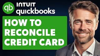How to Reconcile Credit Card in QuickBooks Online (Full 2024 Guide)