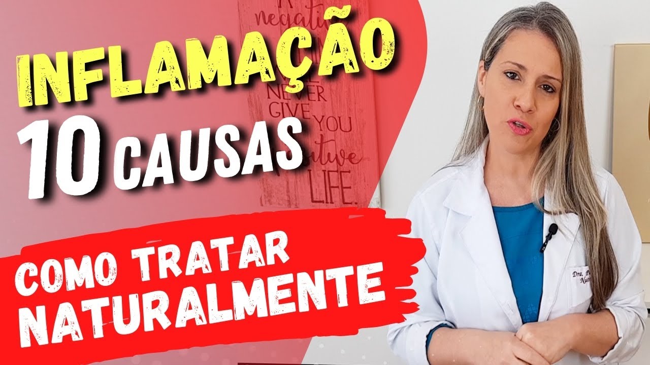 10 Maiores CAUSAS DE INFLAMAÇÃO e Como TRATAR NATURALMENTE!