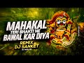 Mahakaal Teri Bhakti Ne Bawal Kar Diya Remix DJ Sanket Gulami 2 Kishanbhagatofficial DJ Mohit Mk