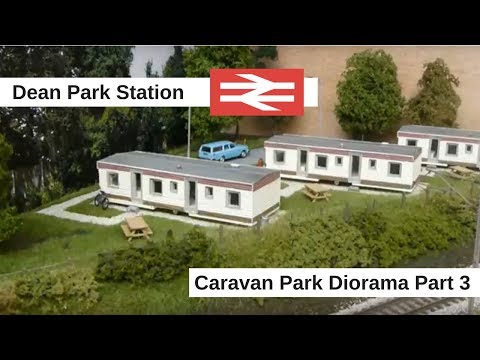 Dean Park Station Video 133 - Caravan Park Diorama Series Part 4
