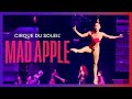 Mad Apple Official Trailer Cirque Du Soleil