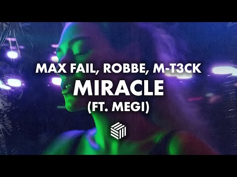 Max Fail, Robbe & M-T3CK - Miracle (ft. Megi)