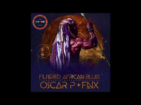 Oscar P & FNX - Filtered African Blues - DUB_