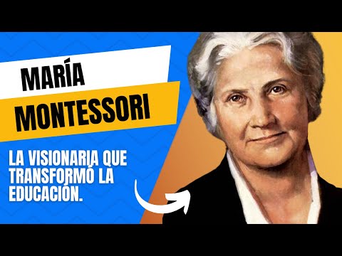 María Montessori: Su historia y su método.