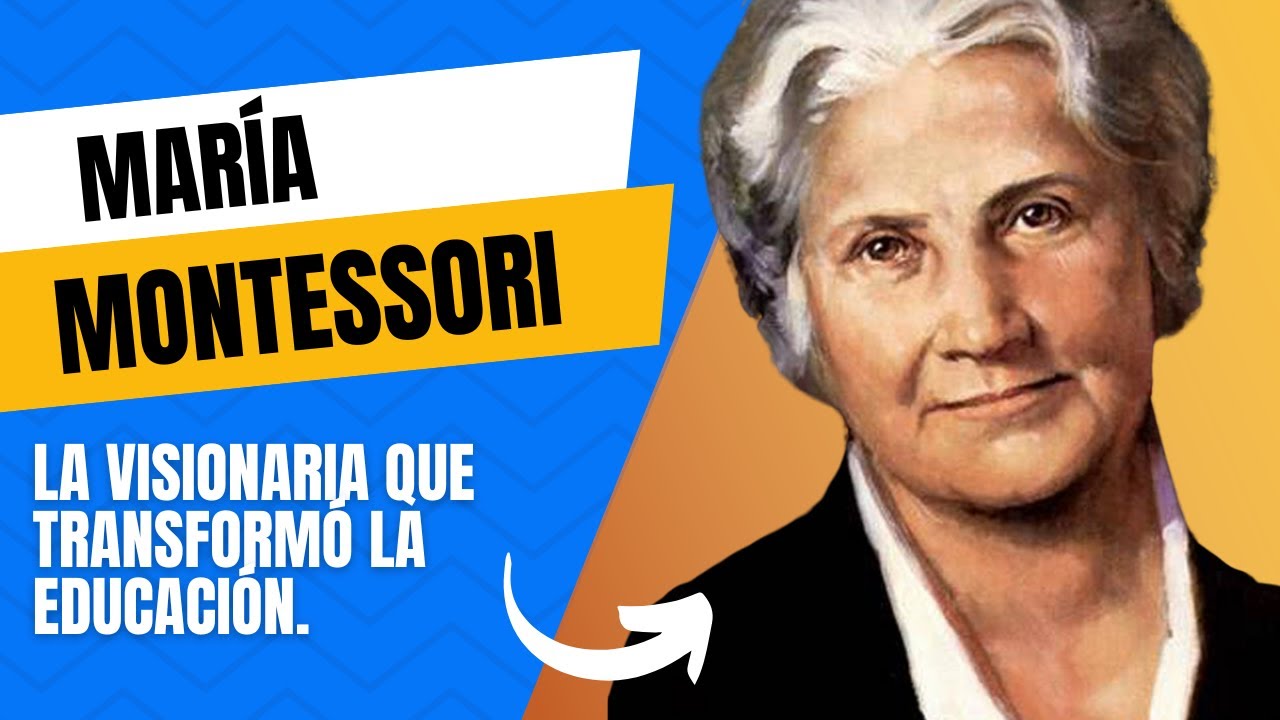 María Montessori: Su historia y su método.