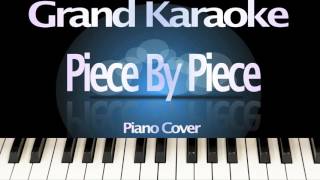 Piece By Piece (Idol Version) (Originally by Kelly Clarkson) [Piano Karaoke]