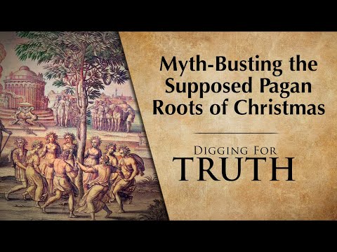 Myth-Busting the Supposed Pagan Roots of Christmas | Digging for Truth Episode 276