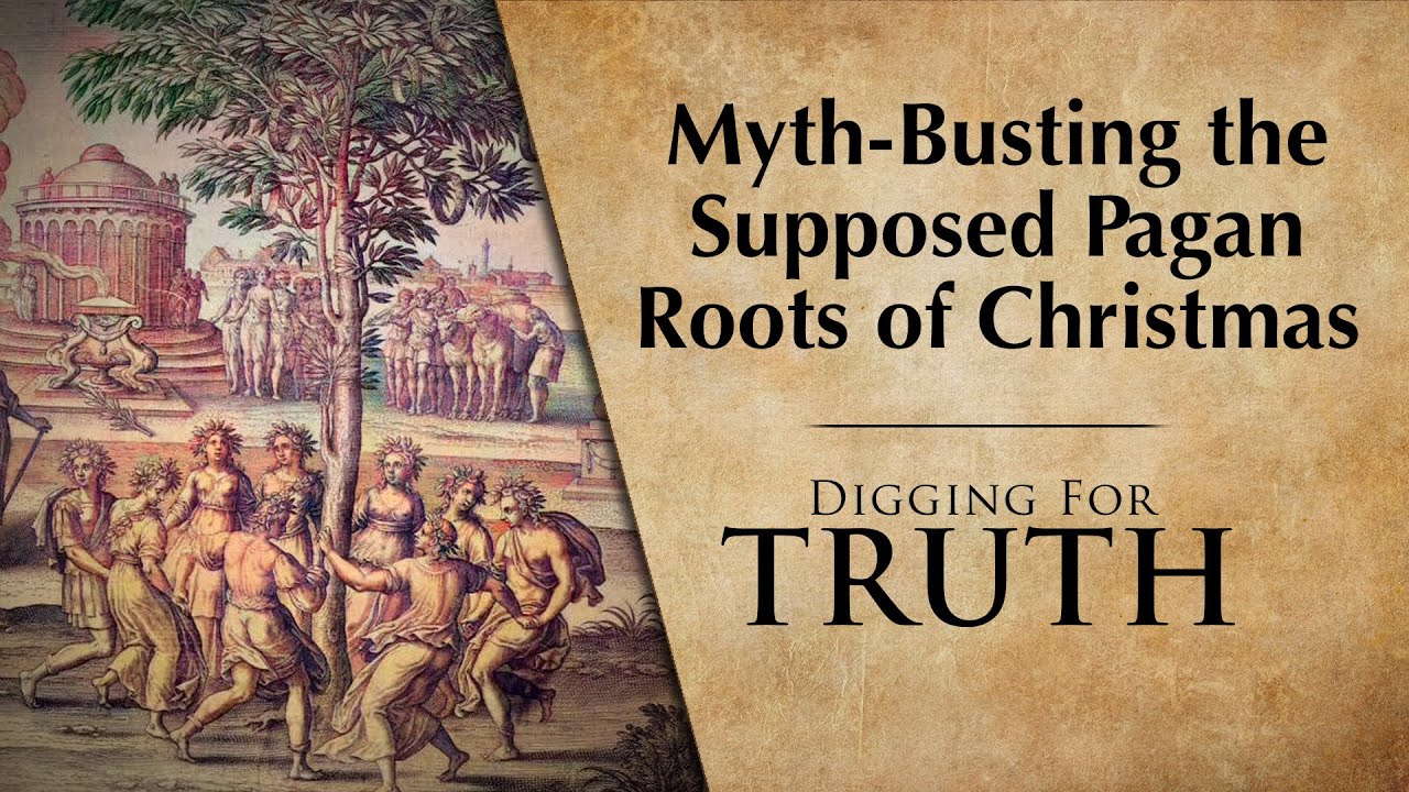 Myth-Busting the Supposed Pagan Roots of Christmas | Digging for Truth Episode 276