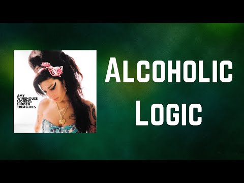 Amy Winehouse - Alcoholic Logic (Lyrics)