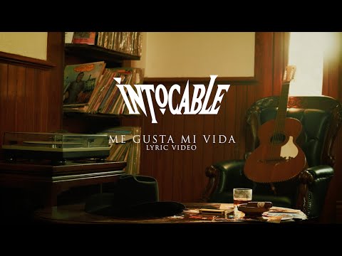 Intocable -  "Me Gusta Mi Vida"  (lyric video)