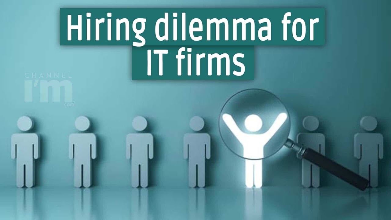 Hiring dilemma for IT firms