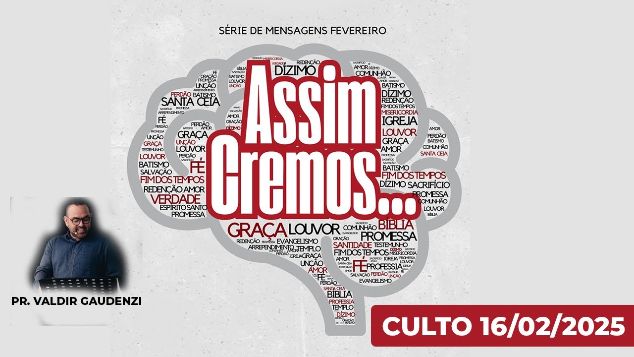 Culto 16/02/2025 - Assim Cremos (série de mensagens de fevereiro)