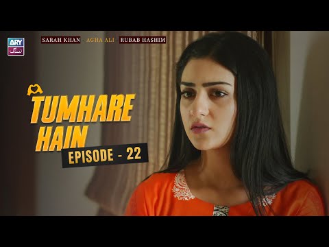 Tumhare Hain Episode 22 | Sarah Khan | Agha Ali | Rubab Hashim | ARY Zindagi Drama